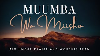 Muumba wa Miisho || AIC Umoja Praise and Worship Team