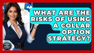 What Are The Risks Of Using A Collar Option Strategy? - Stock and Options Playbook