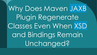 Why Does Maven JAXB Plugin Regenerate Classes Even When XSD and Bindings Remain Unchanged