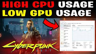 Cyberpunk 2077: How to FIX High CPU & Low GPU Usage | Fix CPU Bottleneck & Low GPU Usage