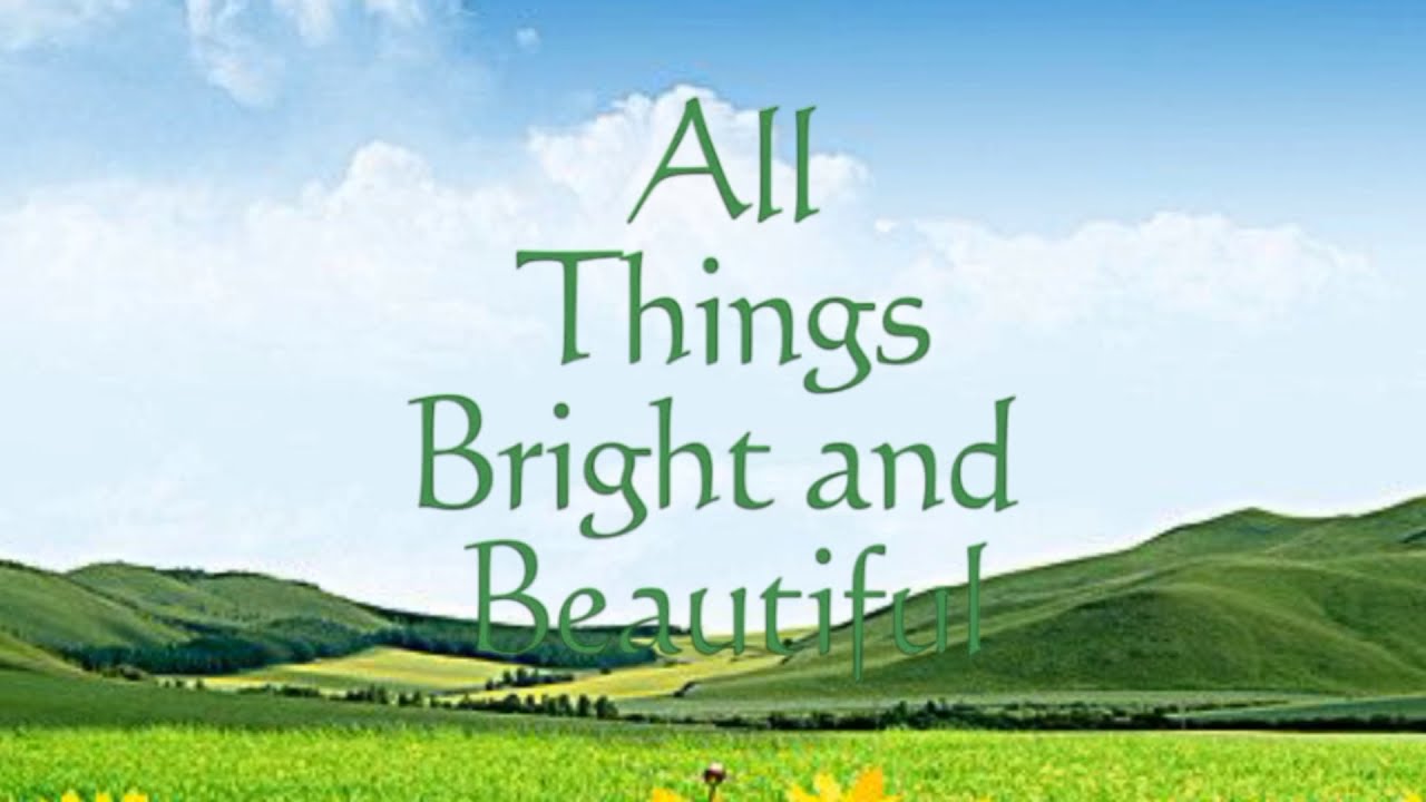 All things Bright and beautiful. Hymn all things Bright and beautiful. All things Bright and beautiful poem. Greyhaven this Bright and beautiful World. Be bright be beautiful