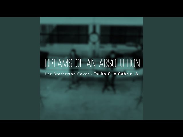 Dreams of an Absolution (feat. Gabriel A.) class=