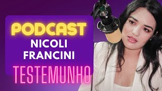 Nicoli Francini - Testemunho completo podcast com Heloisa Helena