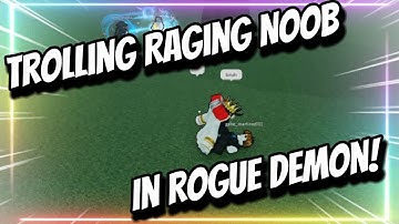 Trolling Raging Noob in Rogue Demon