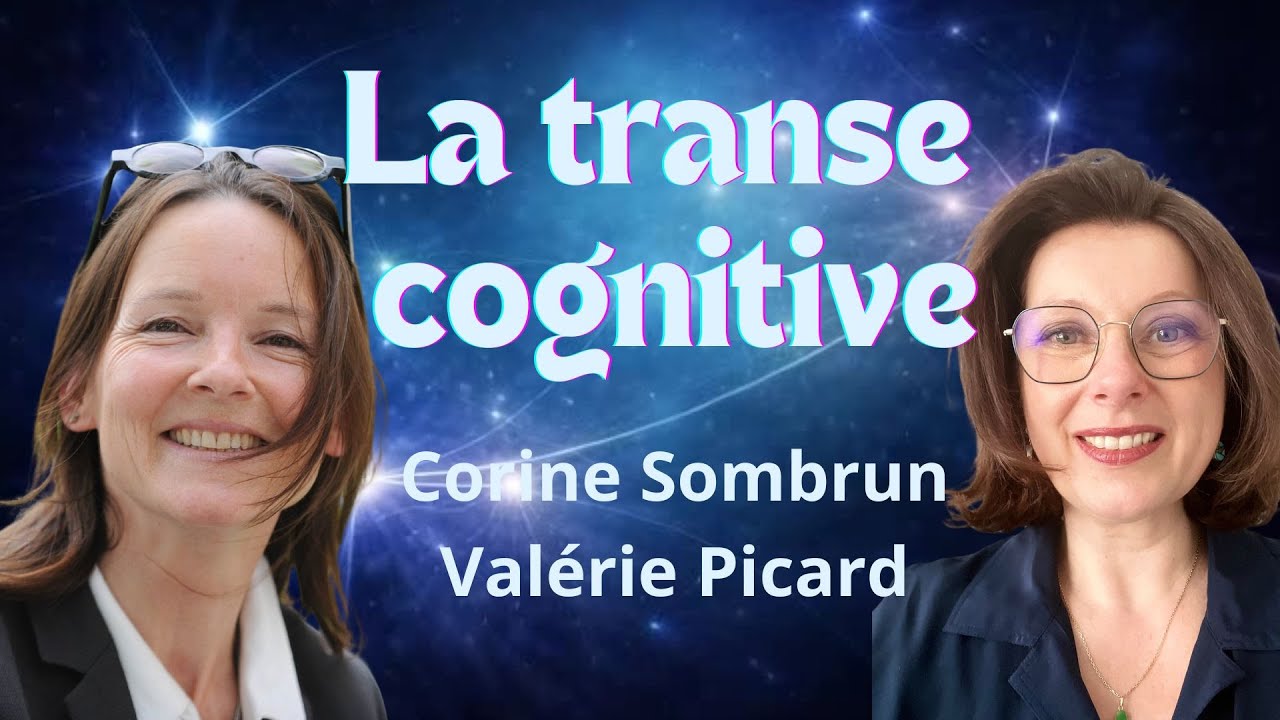 La transe cognitive : Corine Sombrun et Valérie Picard