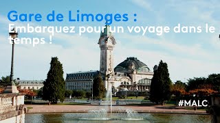 Gare de Limoges : embarquez pour un voyage dans le temps !
