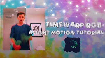 Alight motion Tutorial|TimeWarp Rgb