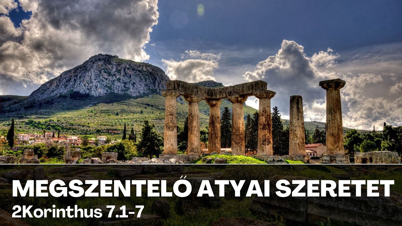 2Korinthus sorozat, 25. rész: Megszentelő atyai szeretet - 2Kor 7.1-7
