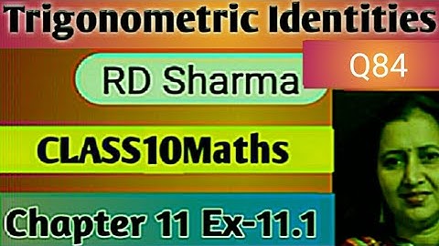 RD Sharma Solutions Mathematics Class 10RD Sharma Ch-11 Trigonometric Identities Ex-11.1 Q84