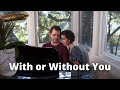 "With or Without You" performed as beautiful duet (Powerful Ending)