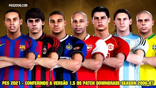 PES 2021 - CONFERINDO A VERSÃO 1.5 DO PATCH DOWNGRADE SEASON 2006-07 - FACES/UNIFORMES/PLACARES E +