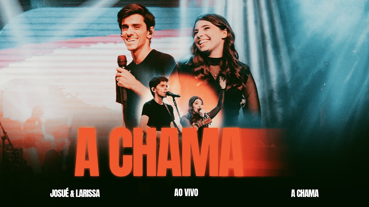 A Chama | Josué e Larissa (Ao Vivo)
