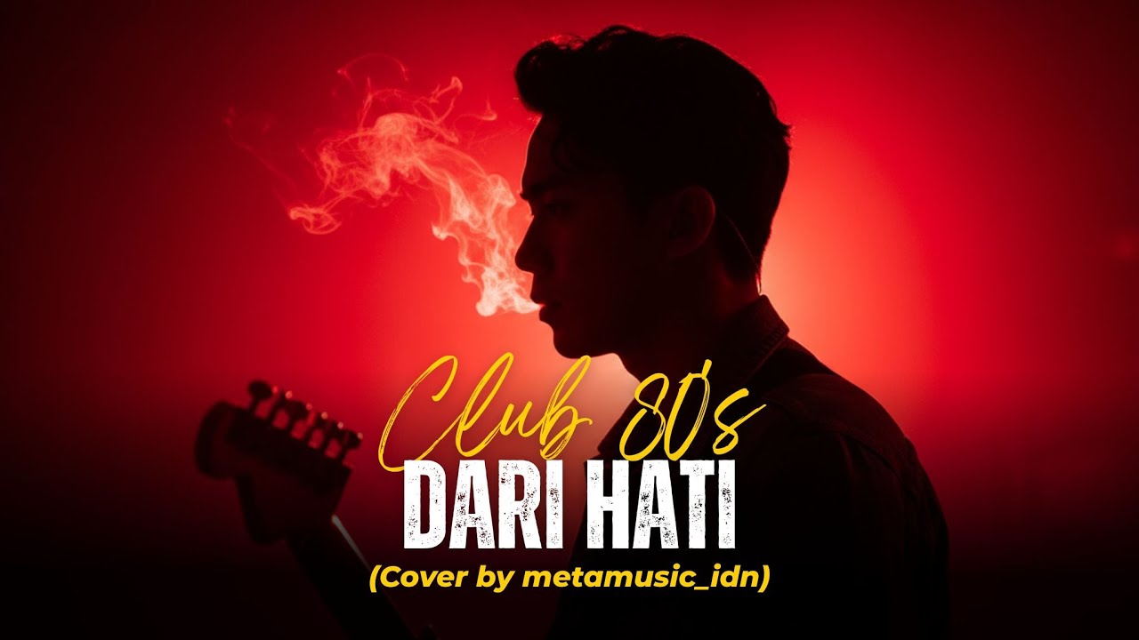 Club Eighties - Dari Hati | Cover by Metamusic Version