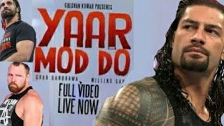 Roman Reigns|| Yaar Mod Do Full Song || Guru Rawdhawa , Millind Gaba