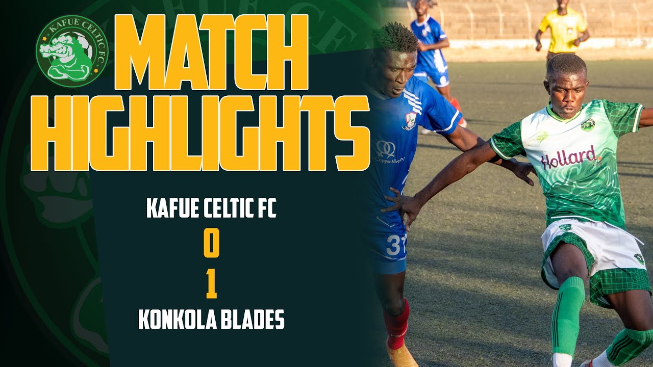 Match Highlights - Kafue Celtic FC vs Konkola  Blades (2024/25)