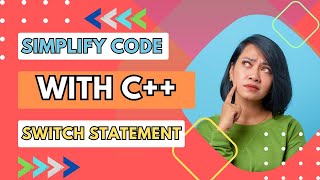 Simplify Code with C++ Switch Statement | CodeWalking Profile