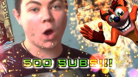 500 SUBS SPECTACULAR + Crash Bandicoot Deleted Levels