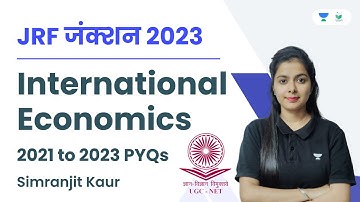 International Economics | PYQs 2021 to 2023 | JRF जंक्शन 2023 | Simranjit Kaur