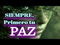 SIEMPRE, PRIMERO TU PAZ
