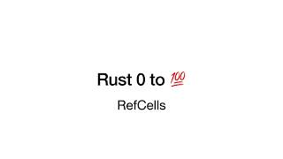 Rust 0 to 100 - Video 15: The RefCell Smart Pointer