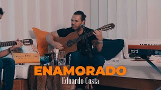 ENAMORADO| Eduardo Costa