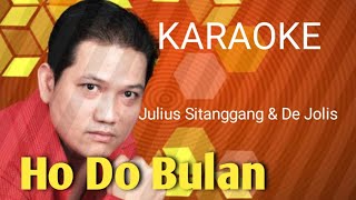 Ho Do Bulan (Musik Karaoke) - Julius Sitanggang 'De Jolis