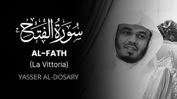 AL-FATH (La Vittoria) – سورة الفتح | Yasser Al-Dosari | Traduzione Italiana 