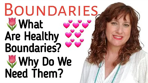 Healthy BOUNDARIES in Relationships~How To Set Good Boundaries~What Are They & Why Do We Need Them?