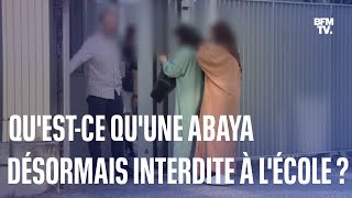 Robe comme les autres ou tenue religieuse: qu'est-ce que l'abaya désormais interdite à l'école?