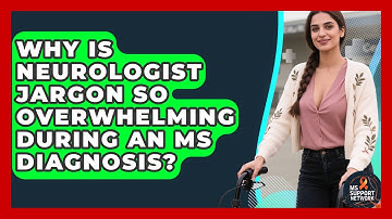 Why Is Neurologist Jargon So Overwhelming During An MS Diagnosis? - MS Support Network