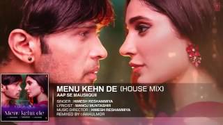 AAP SE MAUSIIQUII Menu Kehn De Rahul Mor Remix Ft Himesh Reshammiya Latest Song 2016......