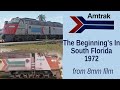 RAILROAD TIME CAPSULE, AMTRAK, FLORIDA, THE EARLY YEARS 1972
