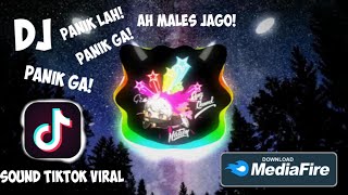 DJ PANIK GA PANIK GA PANIKLAH MASA GA | AH MALES JAGO | JANGAN BUANG ENERGI KALIAN | SOUND TIK TOK