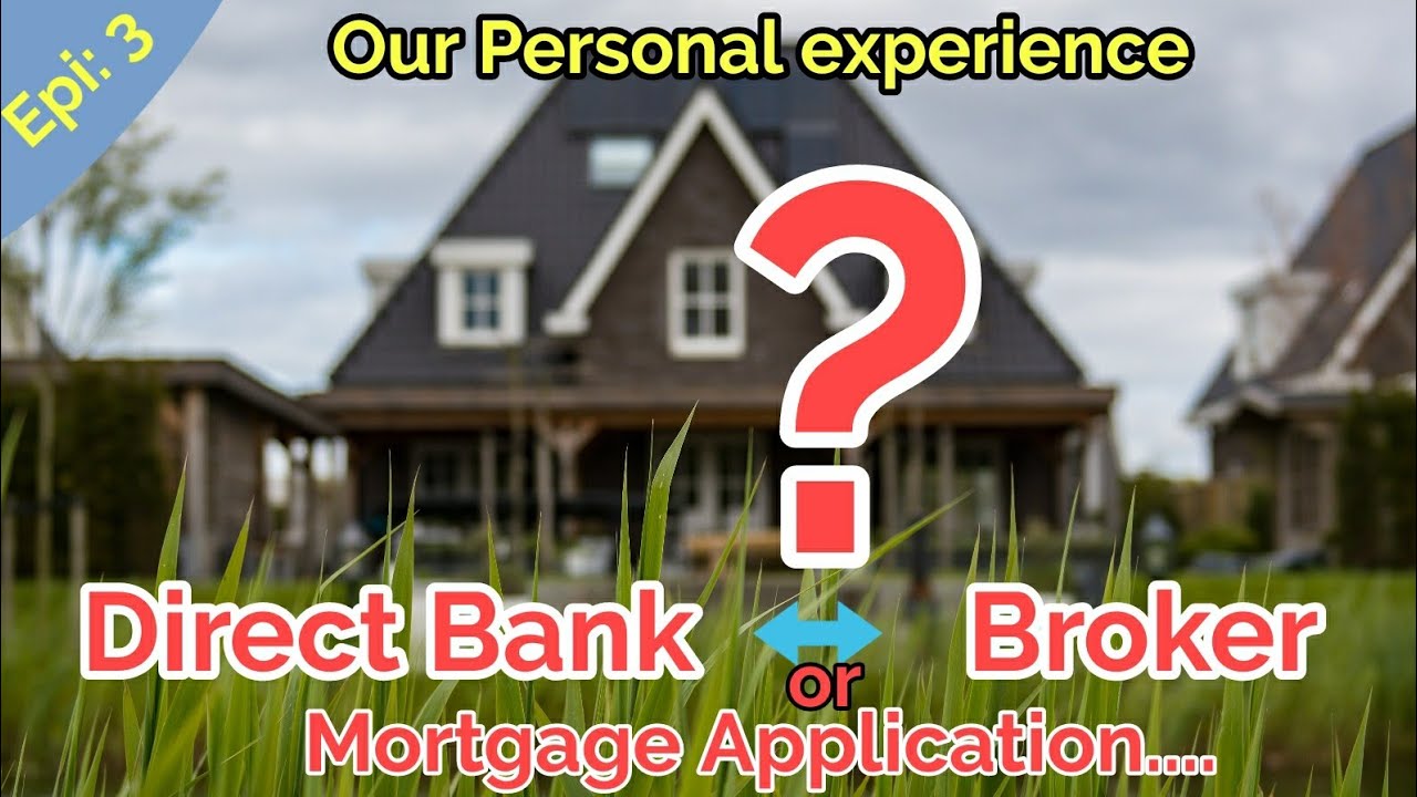 Mortgage Application through Mortgage Broker or Direct Bank My personal