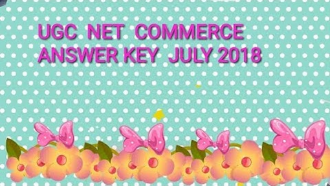 UGC NET COMMERCE ANSWER KEY JULY 2018