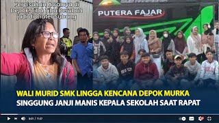 Wali Murid SMK Lingga Kencana Depok Murka, Singgung Janji Manis Kepala Sekolah saat Rapat