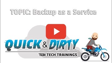 Quick and Dirty Tech Training: Backup as a Service (BaaS)