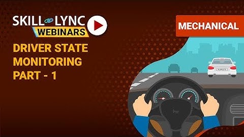 Driver State Monitoring (Part - 1) | Skill-Lync | Workshop