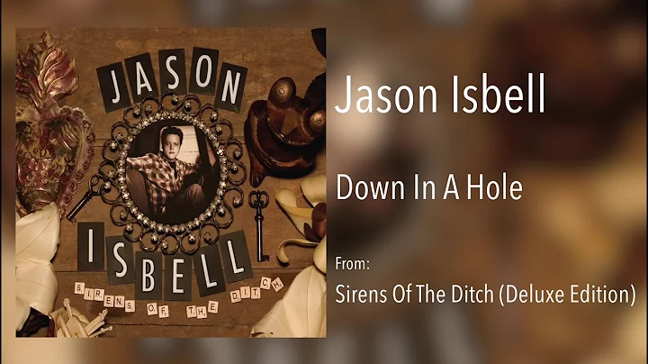 Jason Isbell - "Down In A Hole" [Remastered Audio]