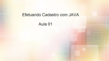Efetuando Cadastro com JAVA Aula 01