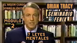 Módulo 2 - 7 LEYES MENTALES Brian Tracy Seminario Fenix