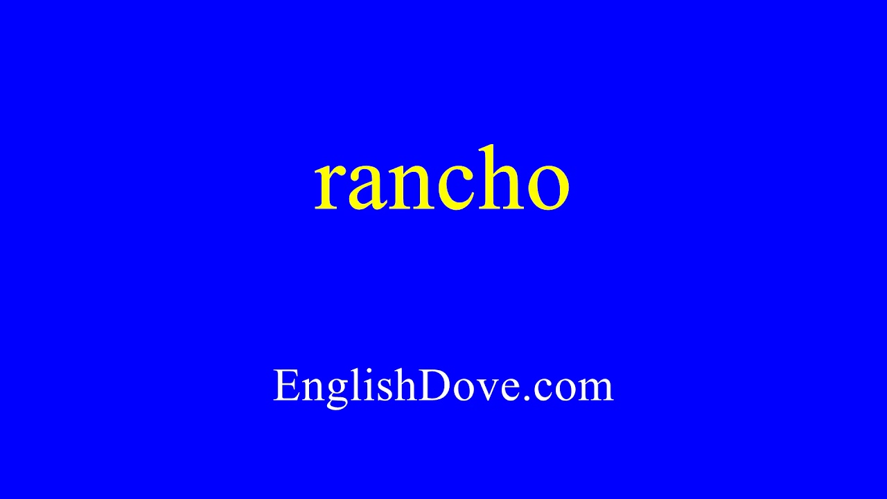 How To Pronounce Rancho In American English.