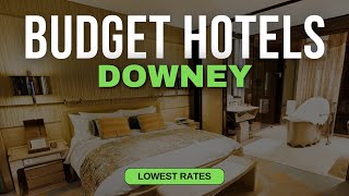 Best Budget Hotels in Downey Top 10 Hotels in Downey