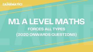 M1 FORCES ALL TYPES A LEVELS 9709 2020 ONWARDS EXAMS QUESTIONS PART 1