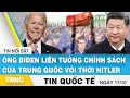 Tin quốc tế mới nhất 17/10, TT Joe Biden liên tưởng chính sách của Trung Quốc với thời Hitler | FBNC