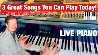 LIVE Piano - 3 GREAT Songs for Piano that YOU can play today!