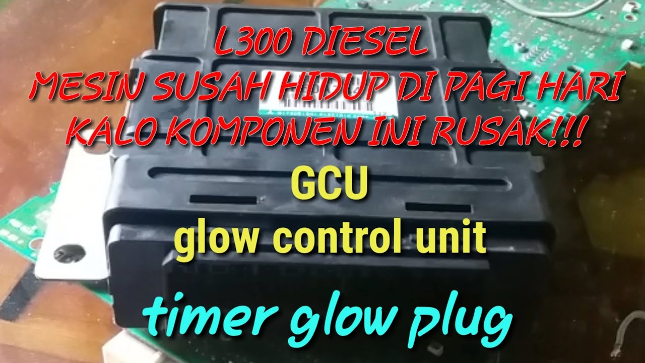 Cara memperbaiki GCU L300 diesel. (Timer glow plug)