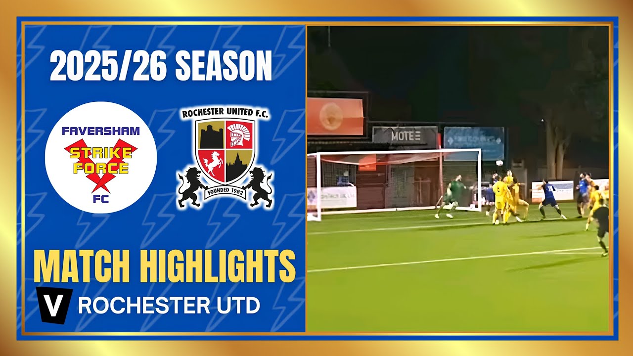 Match Highlights: Faversham Strike Force v Rochester United | SCEFL Premier 