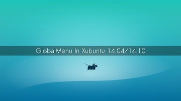 Install Global Menu in Xubuntu 14.10 and Xubuntu 14.04