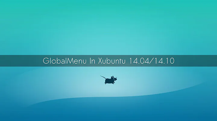 Install Global Menu in Xubuntu 14.10 and Xubuntu 14.04